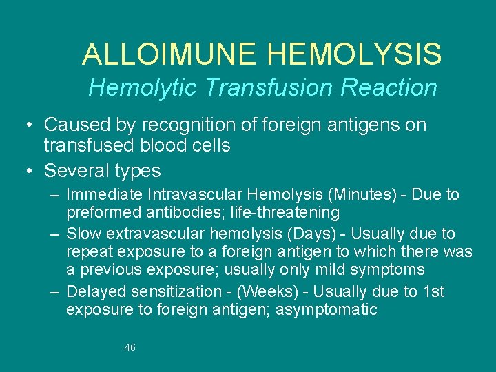 ALLOIMUNE HEMOLYSIS Hemolytic Transfusion Reaction • Caused by recognition of foreign antigens on transfused