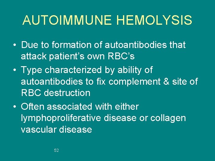 AUTOIMMUNE HEMOLYSIS • Due to formation of autoantibodies that attack patient’s own RBC’s •