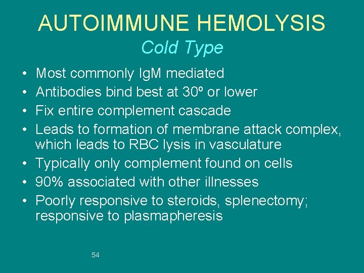 AUTOIMMUNE HEMOLYSIS Cold Type • • Most commonly Ig. M mediated Antibodies bind best
