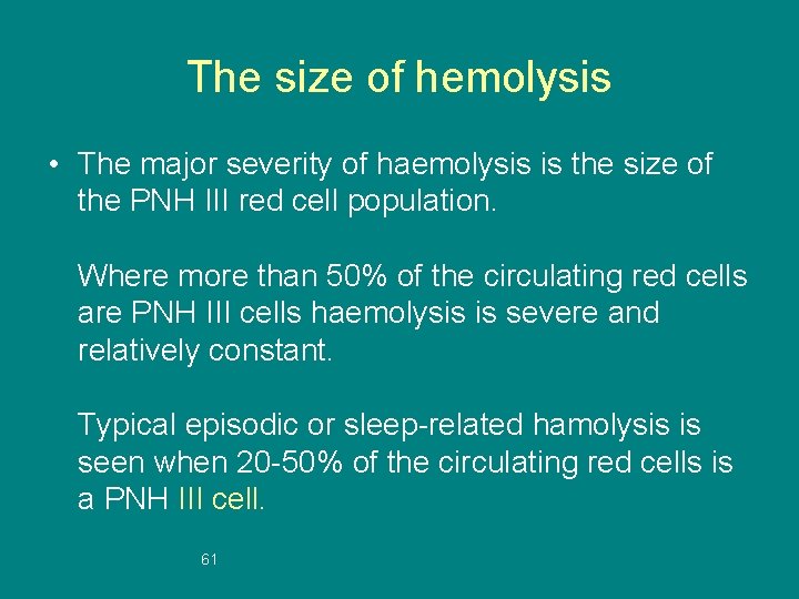 The size of hemolysis • The major severity of haemolysis is the size of