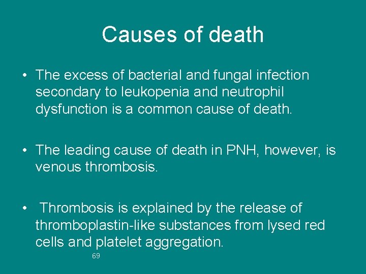 Causes of death • The excess of bacterial and fungal infection secondary to leukopenia