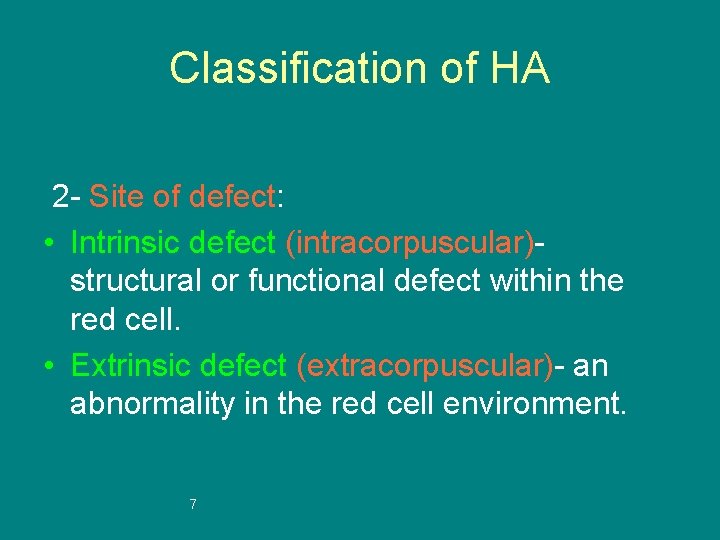 Classification of HA 2 - Site of defect: • Intrinsic defect (intracorpuscular)structural or functional