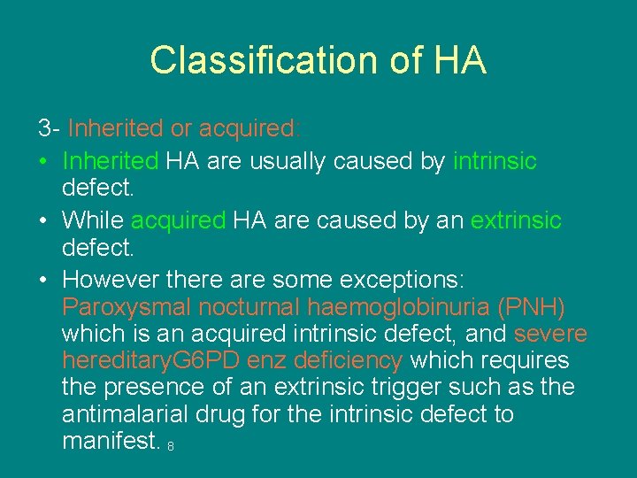 Classification of HA 3 - Inherited or acquired: • Inherited HA are usually caused
