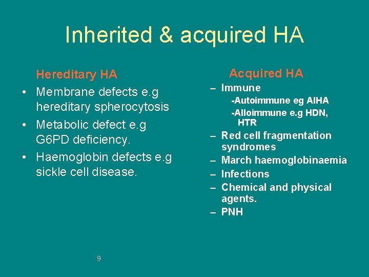 Inherited & acquired HA Hereditary HA • Membrane defects e. g hereditary spherocytosis •