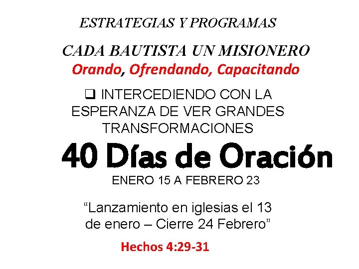 ESTRATEGIAS Y PROGRAMAS CADA BAUTISTA UN MISIONERO Orando, Ofrendando, Capacitando q INTERCEDIENDO CON LA