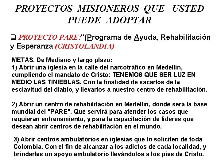 PROYECTOS MISIONEROS QUE USTED PUEDE ADOPTAR q PROYECTO PARE: "(Programa de Ayuda, Rehabilitación y