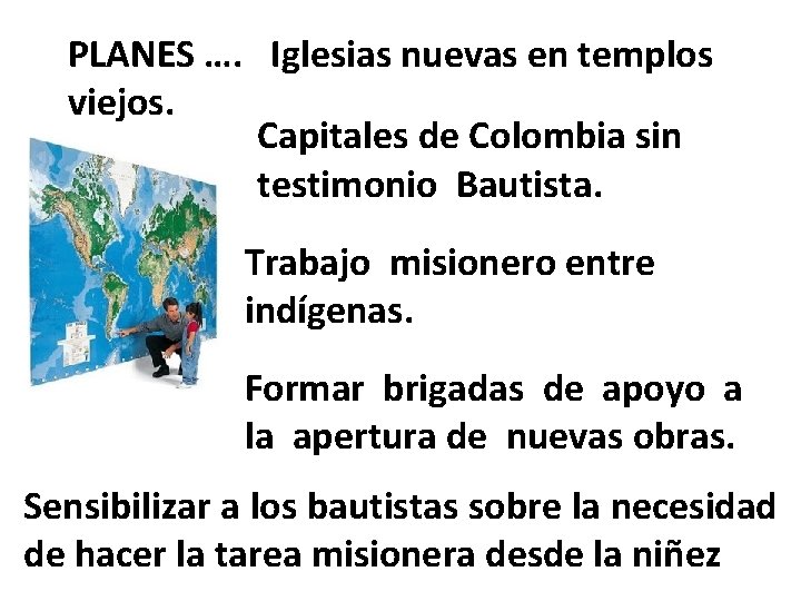 PLANES …. Iglesias nuevas en templos viejos. Capitales de Colombia sin testimonio Bautista. Trabajo