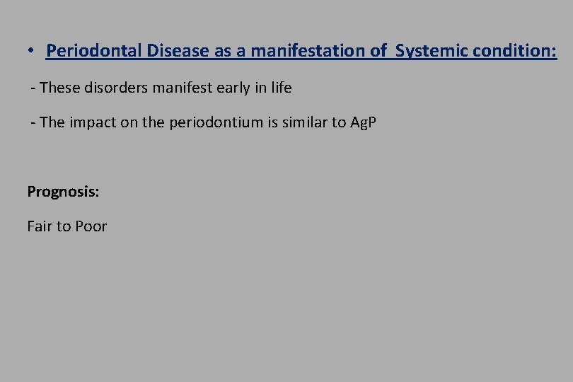  • Periodontal Disease as a manifestation of Systemic condition: - These disorders manifest