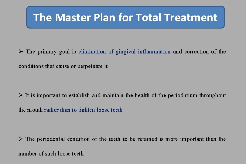 The Master Plan for Total Treatment Ø The primary goal is elimination of gingival