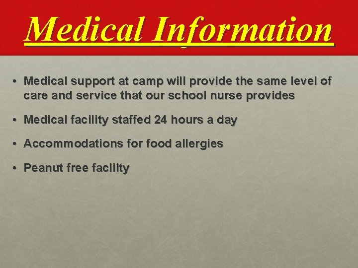 Medical Information • Medical support at camp will provide the same level of care Medical Information • Medical support at camp will provide the same level of care