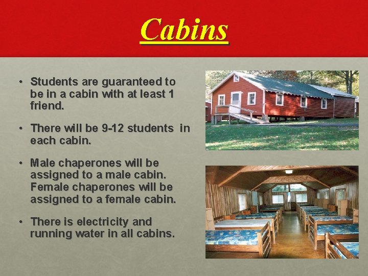 Cabins • Students are guaranteed to be in a cabin with at least 1