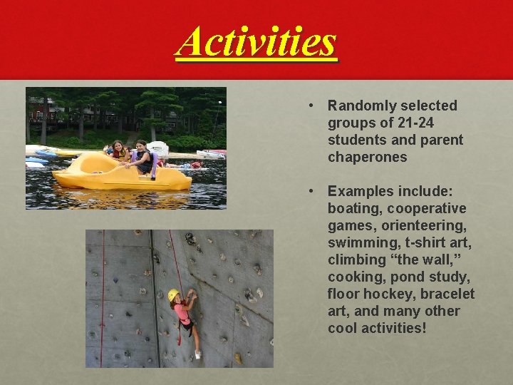 Activities • Randomly selected groups of 21 -24 students and parent chaperones • Examples