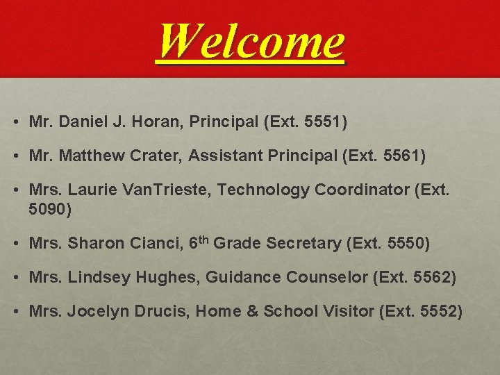 Welcome • Mr. Daniel J. Horan, Principal (Ext. 5551) • Mr. Matthew Crater, Assistant