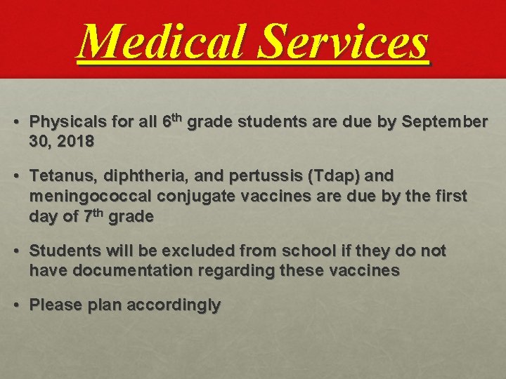 Medical Services • Physicals for all 6 th grade students are due by September