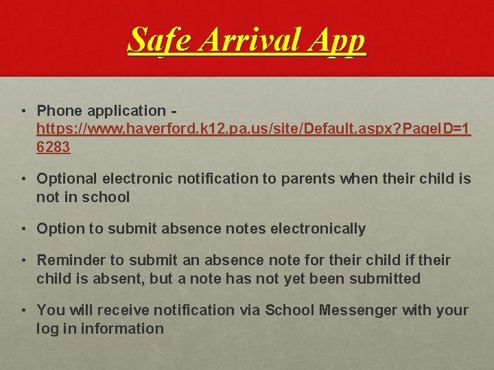 Safe Arrival App • Phone application https: //www. haverford. k 12. pa. us/site/Default. aspx?