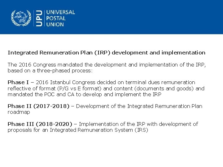Integrated Remuneration Plan (IRP) development and implementation The 2016 Congress mandated the development and