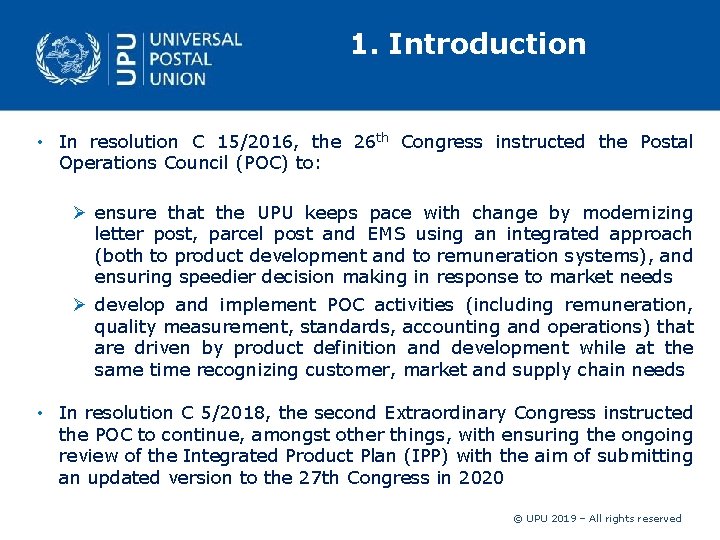 1. Introduction • In resolution C 15/2016, the 26 th Congress instructed the Postal