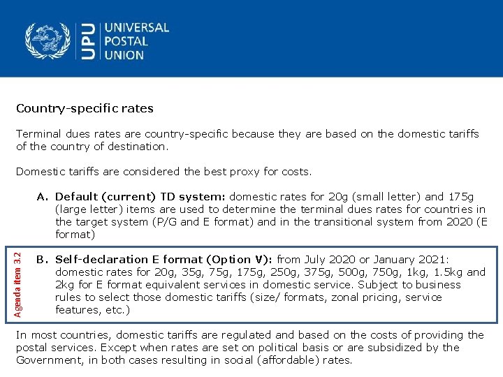 Country-specific rates Terminal dues rates are country specific because they are based on the
