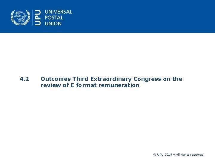 4. 2 Outcomes Third Extraordinary Congress on the review of E format remuneration ©
