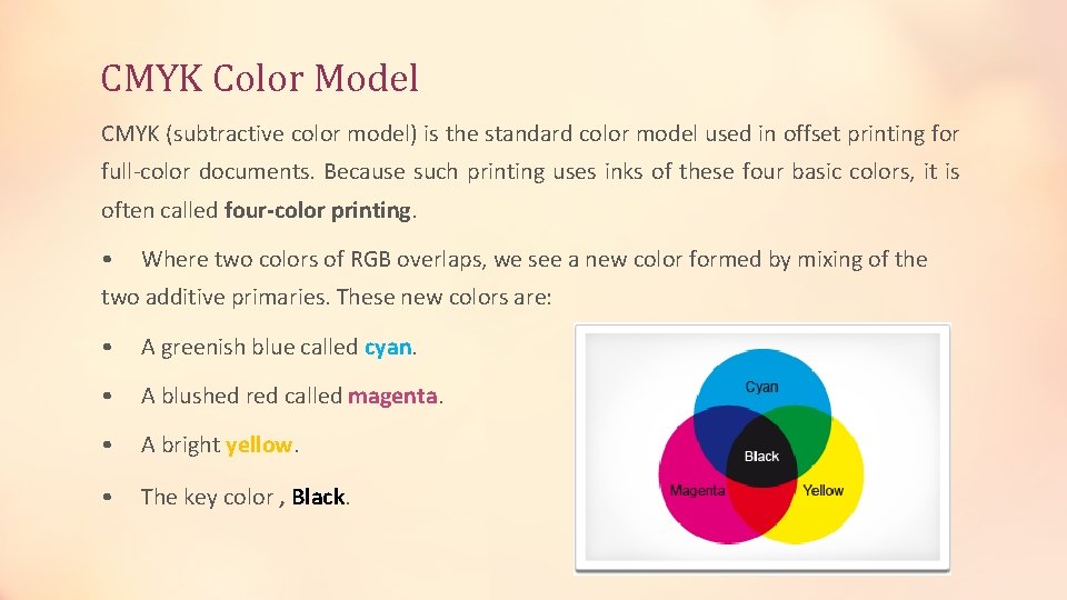 CMYK Color Model CMYK (subtractive color model) is the standard color model used in CMYK Color Model CMYK (subtractive color model) is the standard color model used in