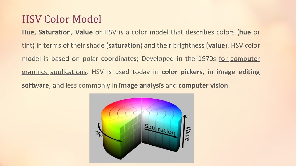 HSV Color Model Hue, Saturation, Value or HSV is a color model that describes HSV Color Model Hue, Saturation, Value or HSV is a color model that describes