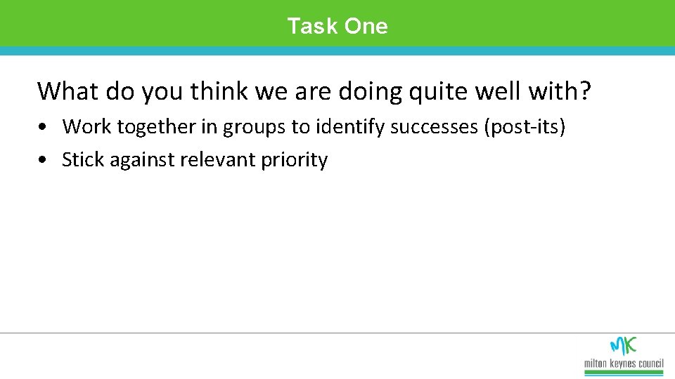 Task One What do you think we are doing quite well with? • Work