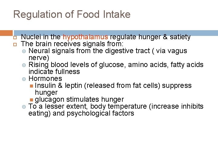 Regulation of Food Intake Nuclei in the hypothalamus regulate hunger & satiety The brain