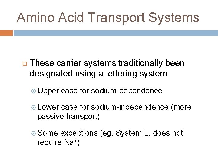 Amino Acid Transport Systems These carrier systems traditionally been designated using a lettering system
