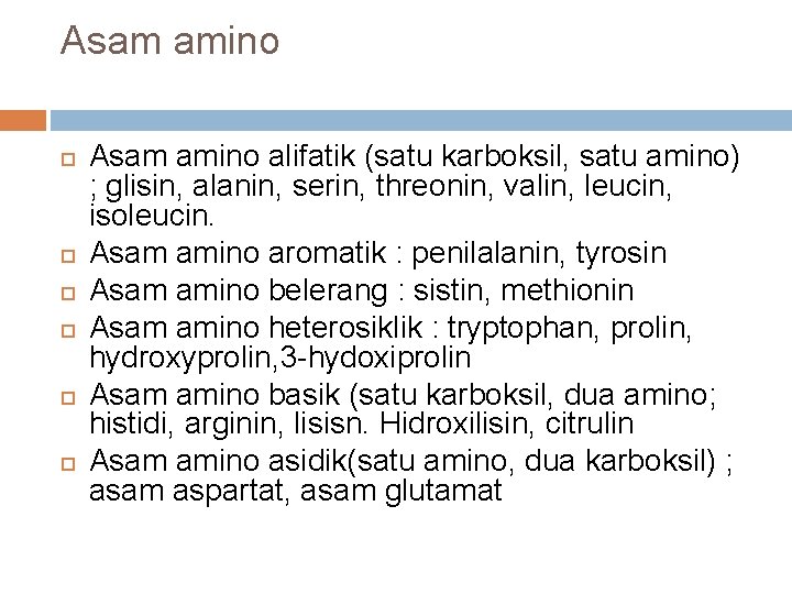 Asam amino Asam amino alifatik (satu karboksil, satu amino) ; glisin, alanin, serin, threonin,
