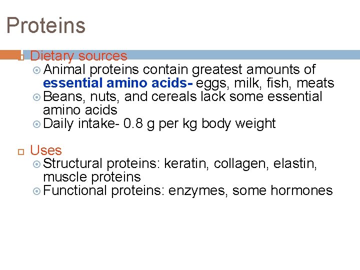 Proteins Dietary sources Animal proteins contain greatest amounts of essential amino acids- eggs, milk,