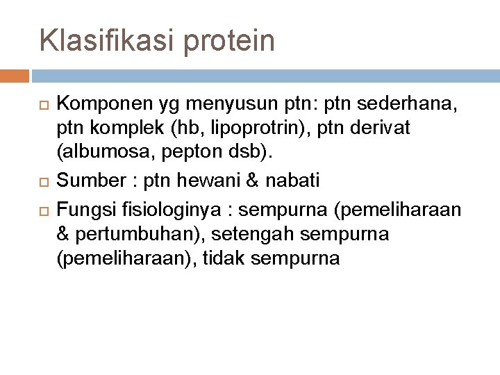 Klasifikasi protein Komponen yg menyusun ptn: ptn sederhana, ptn komplek (hb, lipoprotrin), ptn derivat