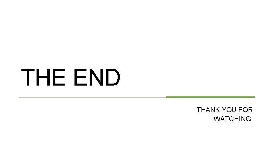 THE END THANK YOU FOR WATCHING 