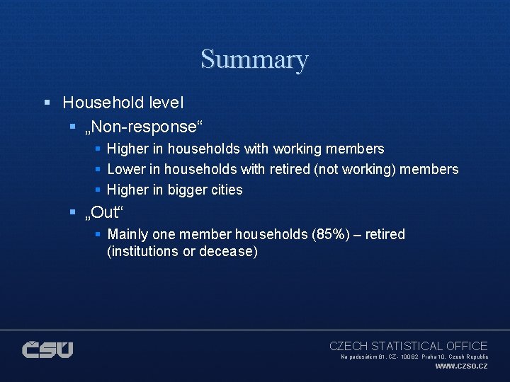Summary § Household level § „Non-response“ § Higher in households with working members §