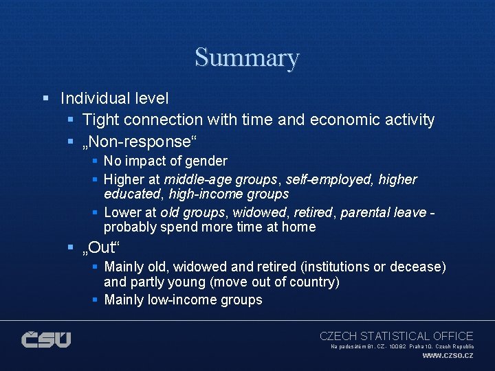 Summary § Individual level § Tight connection with time and economic activity § „Non-response“