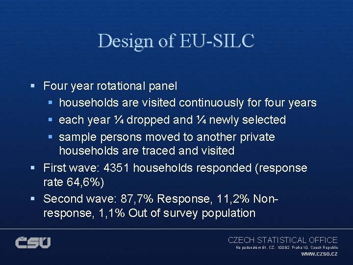 Design of EU-SILC § Four year rotational panel § households are visited continuously for