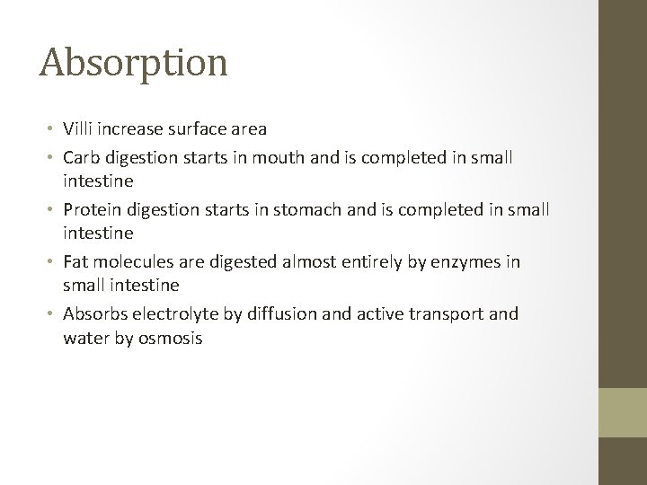 Absorption • Villi increase surface area • Carb digestion starts in mouth and is