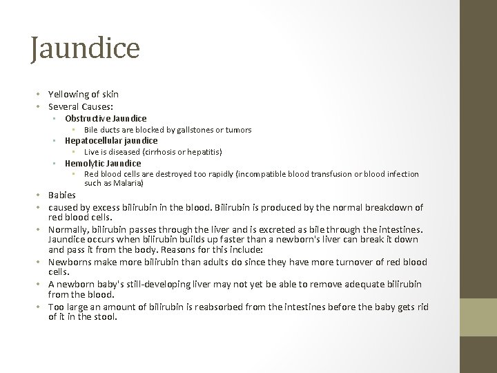Jaundice • Yellowing of skin • Several Causes: • Obstructive Jaundice • Bile ducts