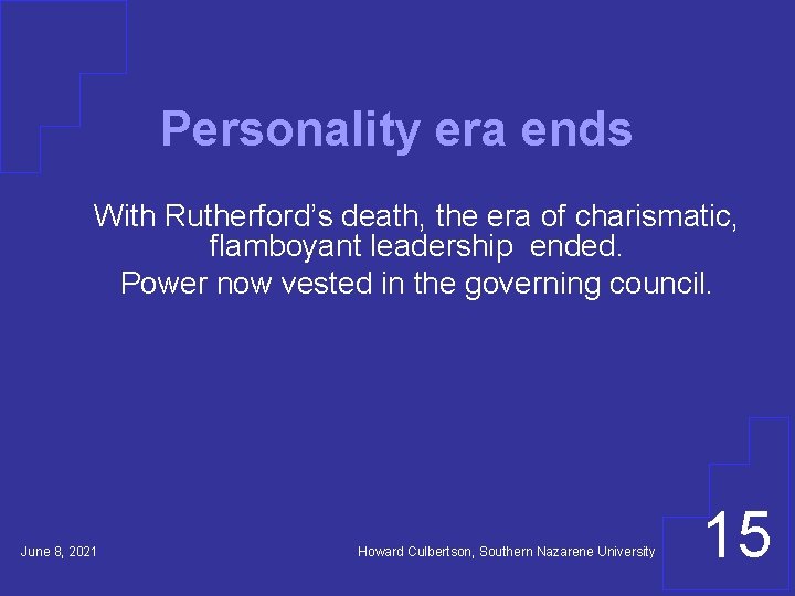 Personality era ends With Rutherford’s death, the era of charismatic, flamboyant leadership ended. Power