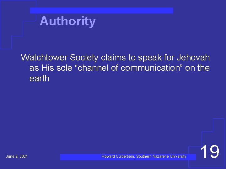 Authority Watchtower Society claims to speak for Jehovah as His sole “channel of communication”