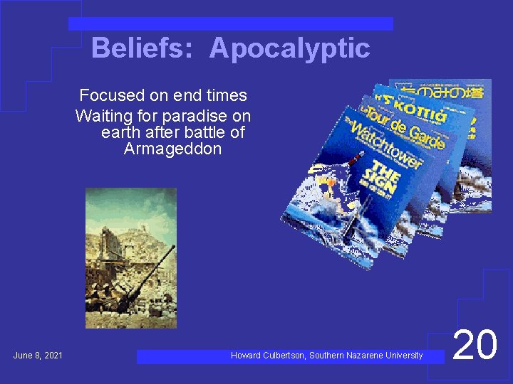 Beliefs: Apocalyptic Focused on end times Waiting for paradise on earth after battle of