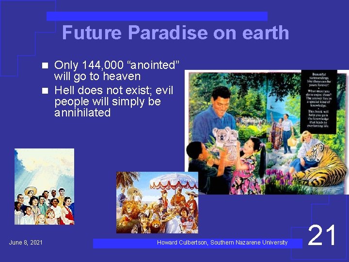 Future Paradise on earth Only 144, 000 “anointed” will go to heaven n Hell
