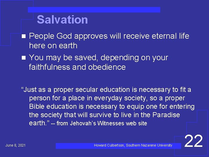 Salvation People God approves will receive eternal life here on earth n You may