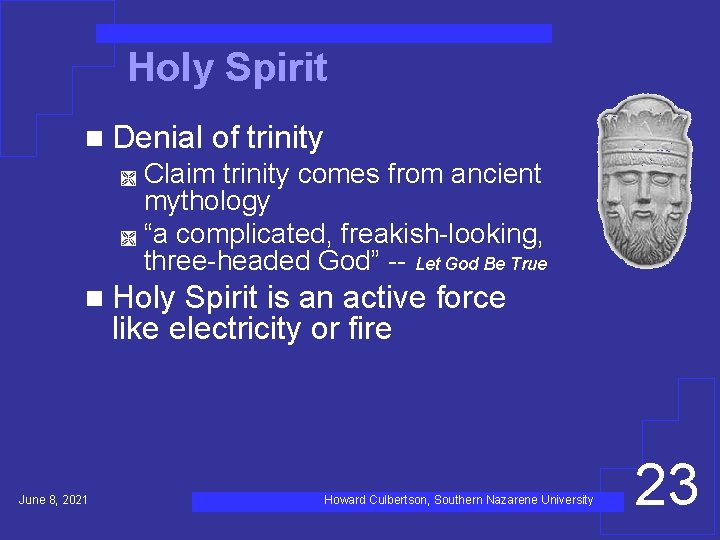 Holy Spirit n Denial of trinity Claim trinity comes from ancient mythology Ì “a