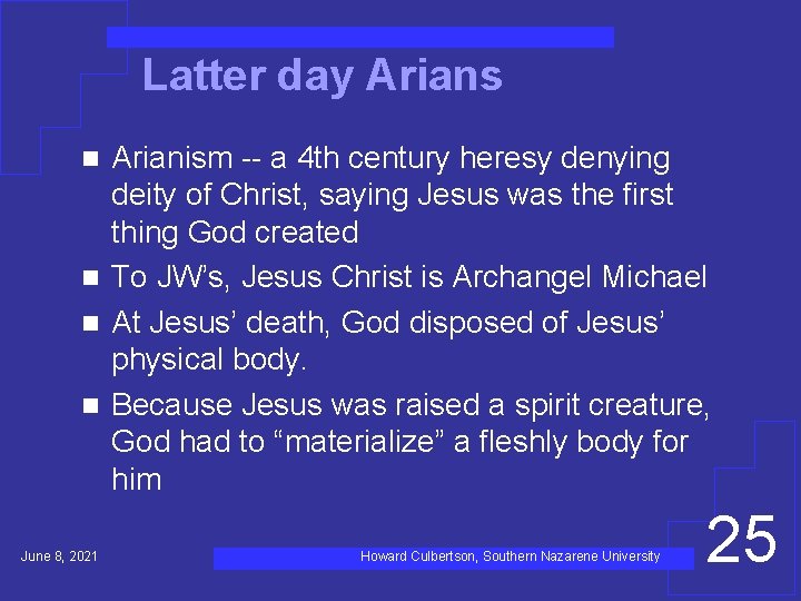 Latter day Arians Arianism -- a 4 th century heresy denying deity of Christ,