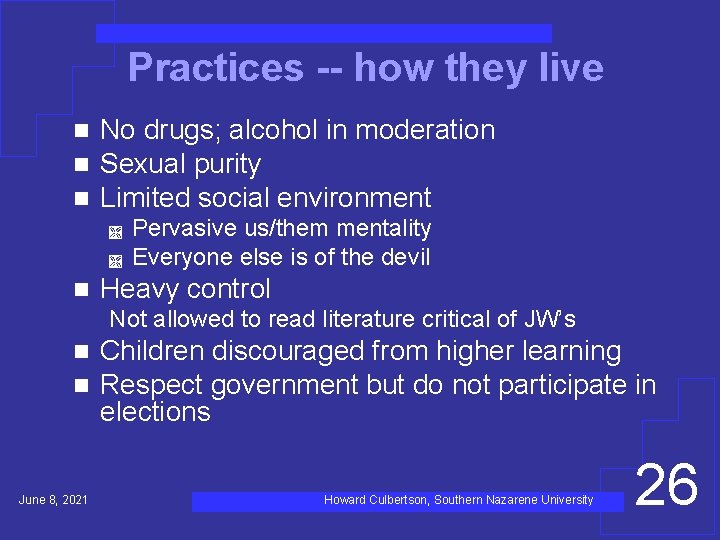 Practices -- how they live n n n No drugs; alcohol in moderation Sexual