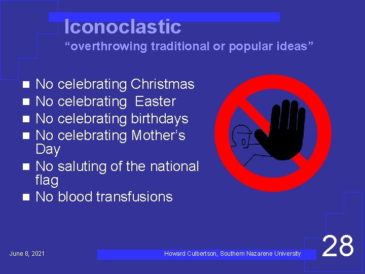 Iconoclastic “overthrowing traditional or popular ideas” No celebrating Christmas No celebrating Easter No celebrating