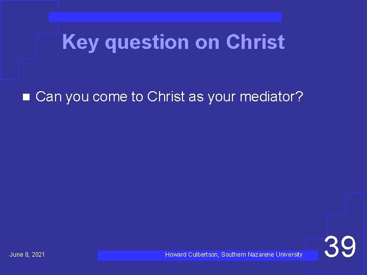 Key question on Christ n Can you come to Christ as your mediator? June