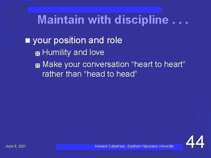 Maintain with discipline. . . n your position and role Humility and love Ì
