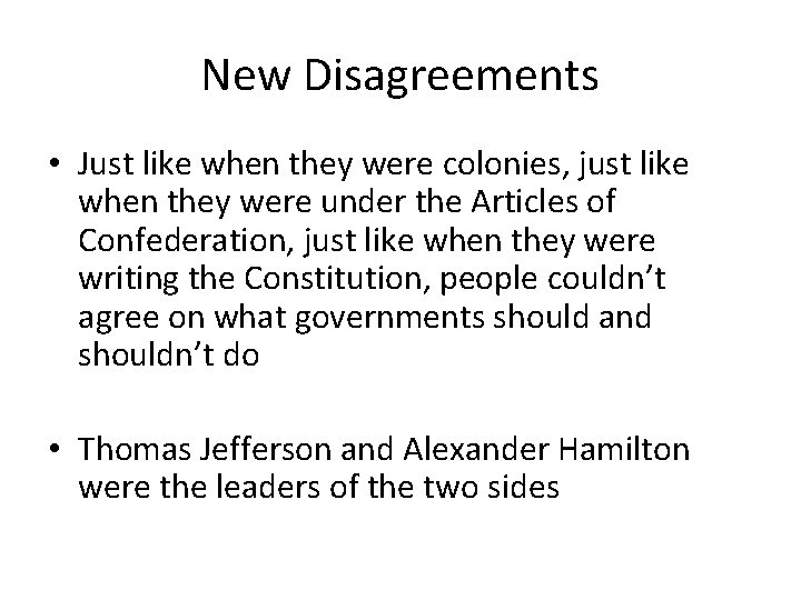 New Disagreements • Just like when they were colonies, just like when they were