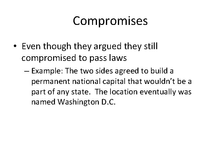 Compromises • Even though they argued they still compromised to pass laws – Example: